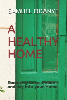 Paperback A Healthy Home: Restoring Love, Peace and Joy into your Home Book