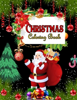 Christmas Coloring Book: A Christmas Coloring Books with Fun Easy and Relaxing Pages Gifts for Boys Girls Kids ...