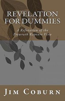 Paperback Revelation for Dummies: A Refutation of the Prewrath Rapture View Book
