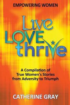 Paperback Live, Love, Thrive: Inspiring Women's Empowerment Book