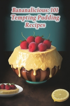 Paperback Bananalicious: 101 Tempting Pudding Recipes Book