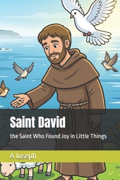 Paperback Saint David: the Saint Who Found Joy in Little Things Book