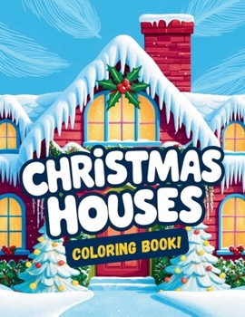 Paperback Christmas Houses: A Coloring Book for Kids: 50 Fun Pages of Festive Houses to Color Book