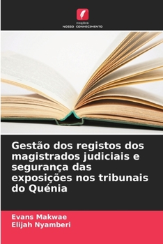 Paperback Gestão dos registos dos magistrados judiciais e segurança das exposições nos tribunais do Quénia [Portuguese] Book