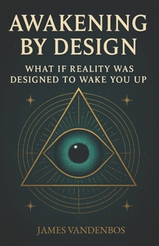 Paperback Awakening by Design: What if reality was designed to wake you up? Book