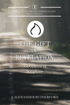 Paperback The Gift of Revelation: A Doctrine of Scripture Book