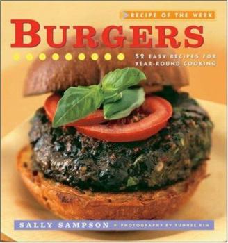 Paperback Recipe of the Week: Burgers: 52 Easy Recipes for Year-Round Cooking Book