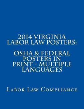 Paperback 2014 Virginia Labor Law Posters: OSHA & Federal Posters In Print - Multiple Languages Book