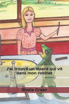 Paperback J'ai trouvé un lézard qui vit dans mon robinet [French] Book