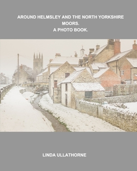 Paperback Around Helmsley and the North Yorkshire Moors. A Photobook. Book