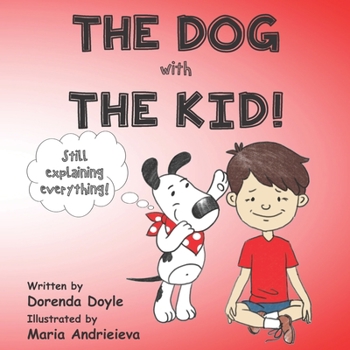 Paperback THE DOG with THE KID!: Still explaining everything! Book
