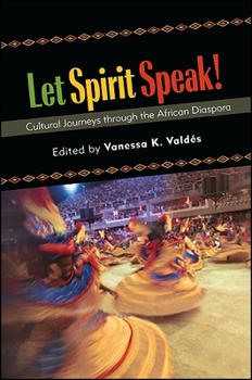 Let Spirit Speak!: Cultural Journeys Through the African Diaspora