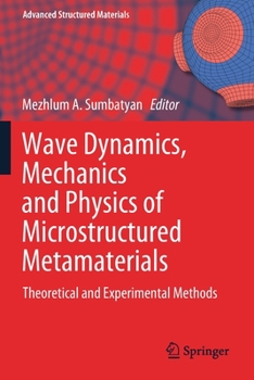Paperback Wave Dynamics, Mechanics and Physics of Microstructured Metamaterials: Theoretical and Experimental Methods Book