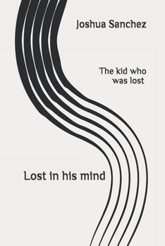 Paperback The Kid Who Was Lost: Lost in his mind Book