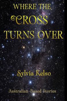 Paperback Where the Cross Turns Over: Australian Based Stories Book