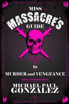 Paperback Miss Massacre's Guide to Murder and Vengeance - Author's Preferred Edition Book