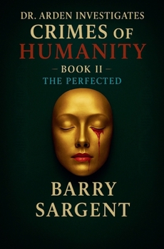 The Perfected: Book II (Dr. Arden Investigates: Crimes of Humanity)