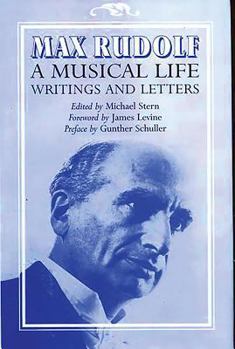 Hardcover Max Rudolf, a Musical Life: Writings and Letters Book