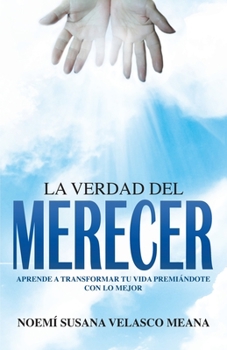 Paperback La verdad del merecer: Aprende a transformar tu vida premiándote con lo mejor [Spanish] Book