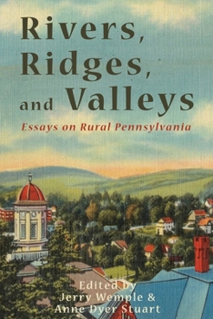 Paperback Rivers, Ridges, and Valleys: Essays on Rural Pennsylvania Book