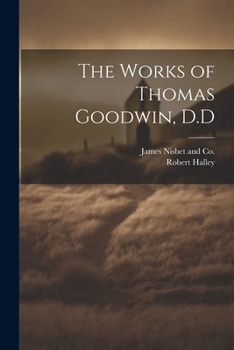 Paperback The Works of Thomas Goodwin, D.D Book