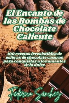 Paperback El Encanto de las Bombas de Chocolate Caliente [Spanish] Book