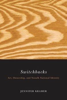 Hardcover Switchbacks: Art, Ownership, and Nuxalk National Identity Book