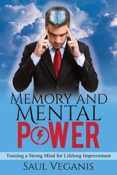 Paperback Memory and Mental Power: Training a Strong Mind for Lifelong Improvement Book