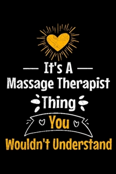 Paperback It's A Massage Therapist Thing You Wouldn't Understand: Blank Lined Journal Gift For Massage Therapist Book