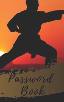 Paperback Password Book: Karate/Martial Arts Cover Password book: A Journal/Notebook to help remember Usernames and Passwords: Password Keeper, Book