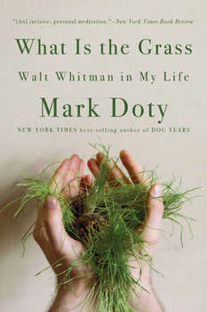 Paperback What Is the Grass: Walt Whitman in My Life Book