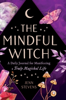 Hardcover The Mindful Witch: A Daily Journal for Manifesting a Truly Magickal Life Book