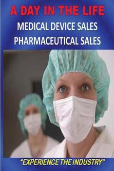 Paperback A DAY IN THE LIFE - Medical Device Sales and Pharmaceutical Sales Book