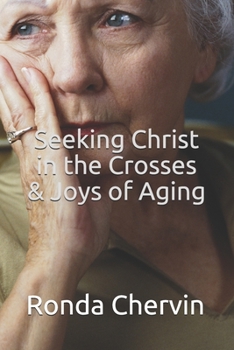 Paperback Seeking Christ in the Crosses & Joys of Aging Book