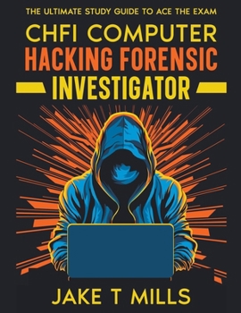 Paperback CHFI Computer Hacking Forensic Investigator The Ultimate Study Guide to Ace the Exam Book