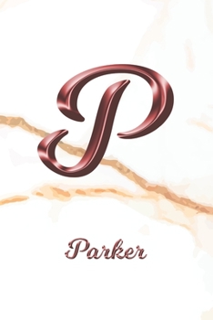 Parker: Journal Diary | Personalized First Name Personal Writing | Letter P White Marble Rose Gold Pink Effect Cover | Daily Diaries for Journalists & ... Taking | Write about your Life & Interests