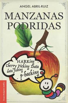 Paperback Manzanas podridas: Malas prácticas de investigación y ciencia descuidada [Spanish] Book