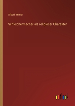 Paperback Schleichermacher als religiöser Charakter [German] Book