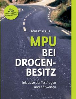 Paperback MPU bei Drogenbesitz: Sicher durch den Medizinisch-Psychologischen Test. Inklusive der Fragen und Antworten [German] Book