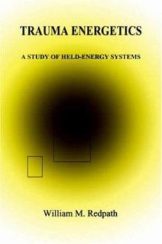 Paperback Trauma Energetics, A Study of Held-Energy Systems Book