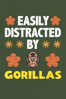 Paperback Easily Distracted By Gorillas: A Nice Gift Idea For Gorilla Lovers Boy Girl Funny Birthday Gifts Journal Lined Notebook 6x9 120 Pages Book