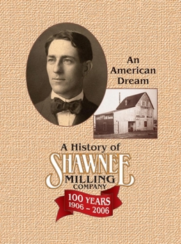 Hardcover A History of Shawnee Milling Company: An American Dream 100 Years, 1906-2006 Book