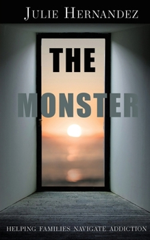 Paperback The Monster: Helping Families Navigate Addiction Book