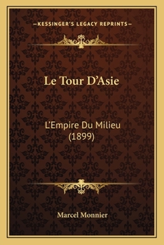 Paperback Le Tour D'Asie: L'Empire Du Milieu (1899) [French] Book