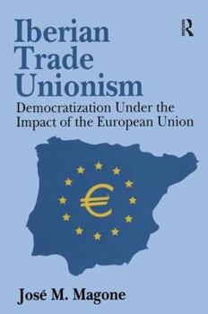 Paperback Iberian Trade Unionism: Democratization Under the Impact of the European Union Book