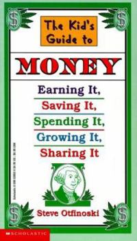 Paperback The Kid's Guide to Money: Earning It, Saving It, Spending It, Growing It, Sharing It Book