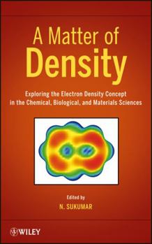 Hardcover A Matter of Density: Exploring the Electron Density Concept in the Chemical, Biological, and Materials Sciences Book