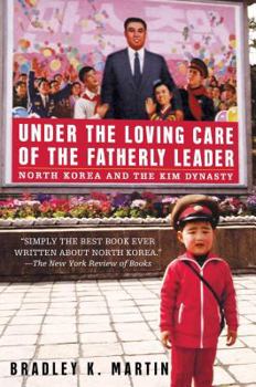 Paperback Under the Loving Care of the Fatherly Leader: North Korea and the Kim Dynasty Book