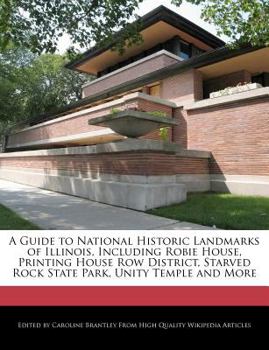 Paperback A Guide to National Historic Landmarks of Illinois, Including Robie House, Printing House Row District, Starved Rock State Park, Unity Temple and More Book