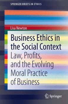 Paperback Business Ethics in the Social Context: Law, Profits, and the Evolving Moral Practice of Business Book